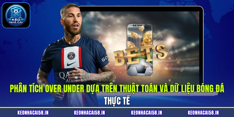 Phân Tích Over/Under Trận Đỉnh Cao: Tuyệt Chiêu Thắng Lớn 2 Phân tích over/under dựa trên thuật toán và dữ liệu bóng đá thực tế
